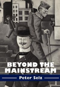 Beyond the Mainstream - Peter Selz