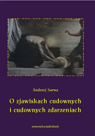 audiobook O zjawiskach cudownych i cudownych zdarzeniach - Andrzej Sarwa