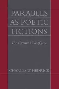 Parables as Poetic Fictions - Charles W. Hedrick
