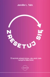 Zresetuj się. 75 technik redukcji stresu, aby ukoić ciało i umysł w kilka minut - Jennifer L. Taitz