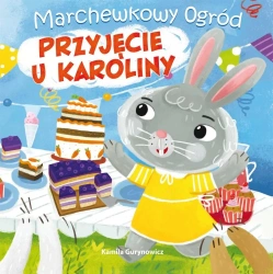 Marchewkowy ogród T.2 Przyjęcie u Karoliny - Kamila Gurynowicz