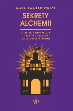 Sekrety alchemii - Maja Iwaszkiewicz