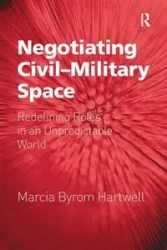Negotiating Civil-Military Space - Marcia Hartwell Byrom