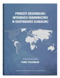 Procesy regionalnej integracji ekonomicznej w gospodarce globalnej - Pasierbiak Paweł