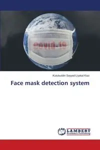 Face mask detection system - Kazi Kutubuddin Sayyad Liyakat