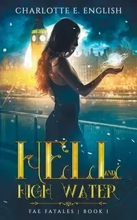 Hell and High Water - Charlotte E. English