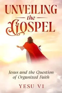 Unveiling the Gospel - Vi Yesu