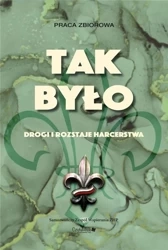 Tak było. Drogi i rozstaje harcerstwa w.2 - praca zbiorowa