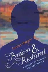 Broken and Restored - Teresa Moyer