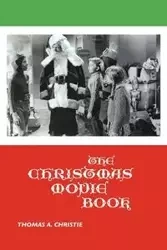 The Christmas Movie Book - Christie Thomas A.