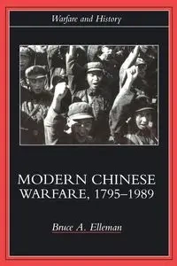 Modern Chinese Warfare, 1795-1989 - Bruce A. Elleman