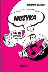Muzyka. Daj się uwieść! - Christoph Drosser