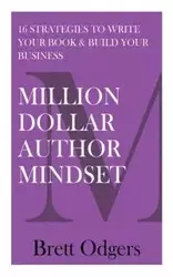 Million Dollar Author Mindset - Brett Odgers A