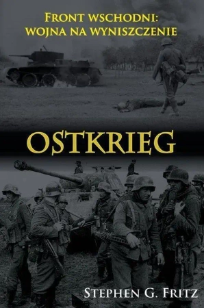 Ostkrieg. Front wschodni: wojna na wyniszczenie - Stephen Fritz G.