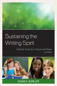 Sustaining the Writing Spirit - Susan A. Schiller