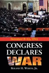 Congress Declares War - Roland H. Worth