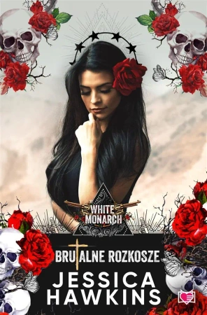 White Monarch. Tom 1. Brutalne rozkosze - Jessica Hawkins