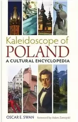 Kaleidoscope of Poland. A cultural encyclopedia - Oscar E.Swan
