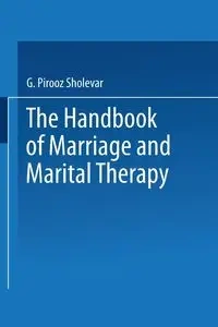 The Handbook of Marriage and Marital Therapy - Sholevar G. Pirooz M.D.