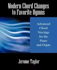 Modern Chord Changes to Favorite Hymns - Taylor Jerome