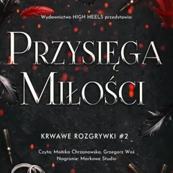 audiobook Przysięga Miłości. Krwawe Rozgrywki. Tom 2 - Monika Nawara