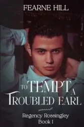 To Tempt a Troubled Earl - Hill Fearne