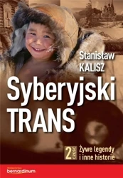 Syberyjski Trans cz.2 Żywe legendy i inne historie - Stanisław Kalisz