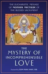 The Mystery of Incomprehensible Love - Mother Mectilde de Bar