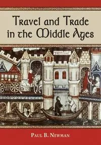 Travel and Trade in the Middle Ages - Paul B. Newman