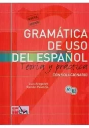 Gramatica de uso del espanol A1-B2 Teoria y practi - Luis Aragons, Ramón Palencia