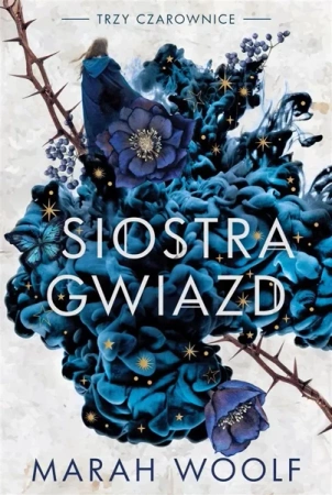 Trzy czarownice T.1 Siostra gwiazd - Marah Woolf