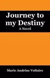 Journey to my Destiny - Marie Voltaire Andrine