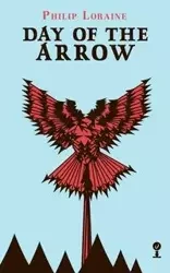 Day of the Arrow (Valancourt 20th Century Classics) - Loraine Philip