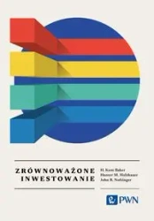 Zrównoważone inwestowanie. Wszystko, co warto... - H. Kent Baker, Hunter M. Holzhauer, John R. Nofsi