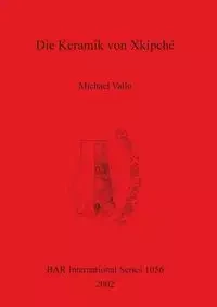 Die Keramik von Xkipché - Michael Vallo