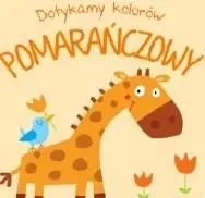 Dotykamy kolorów. Pomarańczowy - praca zbiorowa