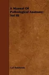 A Manual Of Pathological Anatomy; Vol III - Carl Rokitansky