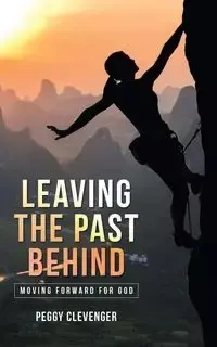 Leaving the Past Behind - Peggy Clevenger