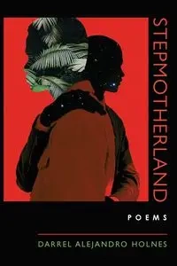 Stepmotherland - Darrel Alejandro Holnes
