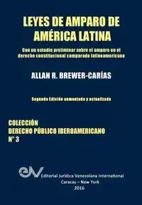 LEYES DE AMPARO DE AMERICA LATINA. Derecho Comparado - Allan R. BREWER-CARIAS