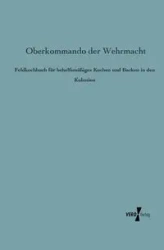 Feldkochbuch für behelfsmäßiges Kochen und Backen in den Kolonien - Oberkommando der Wehrmacht