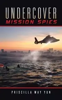 Undercover Mission Spies - Yun Priscilla Way
