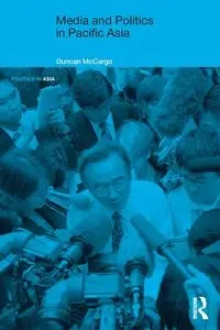 Media and Politics in Pacific Asia - Duncan McCargo