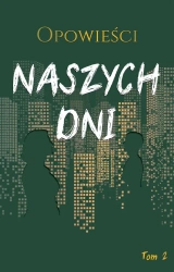 Opowieści naszych dni T.2 - Marek Biegalski, Karolina Górska, Michał Karpowie