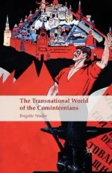 The Transnational World of the Cominternians - Studer B.