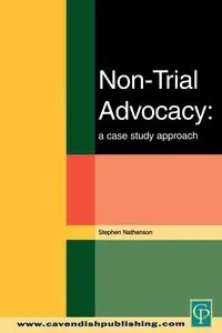 Non-Trial Advocacy - Stephen Nathanson