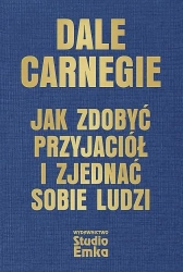 Jak zdobyć przyjaciół i zjednać sobie ludzi w.eks - Dale Carnegie