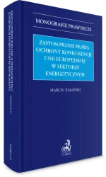 Zastosowanie prawa ochrony konkurencji Unii Europejskiej w sektorze energetycznym - Marcin Kamiński