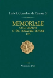 Memoriale, czyli Diariusz o Św. Ignacym Loyoli 1555 - Ludwik Gonsalves da Camara SJ