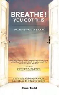 Breathe! You Got This! - Sandi Holst